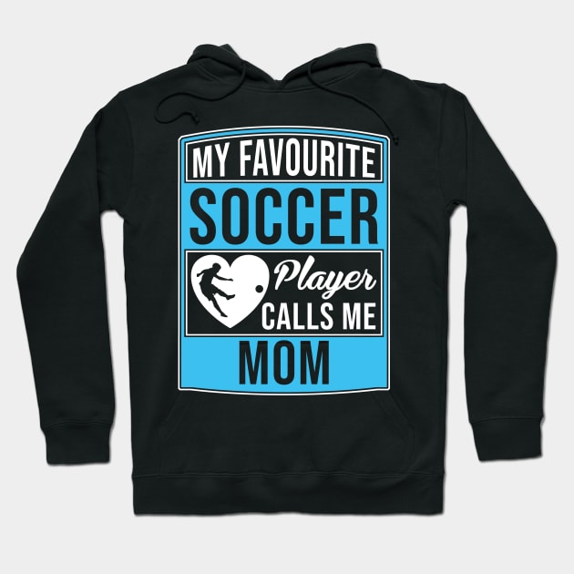 My Favorite Soccer Player Calls Me Mom Tee T-Shirt Hoodie by Marcell Autry